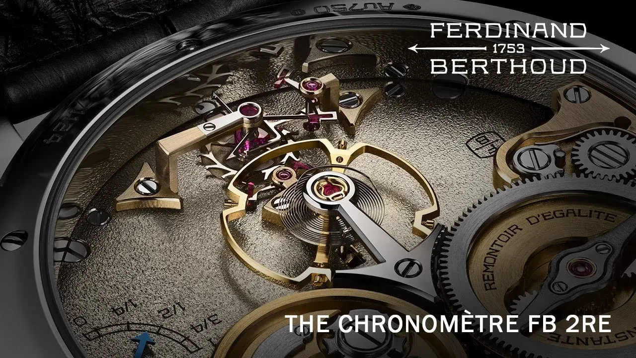FERDINAND BERTHOUD'S - Exploring the Chronomètre FB 2RE by Ferdinand Berthoud